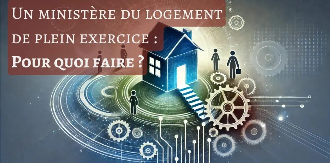 Un ministère du logement de plein exercice avec Valérie Létard dans le gouvernement Barnier. Pour quoi faire ?